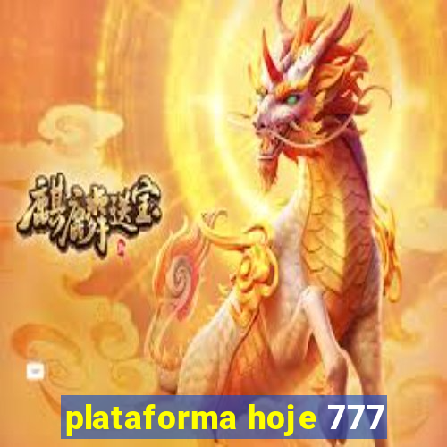 plataforma hoje 777